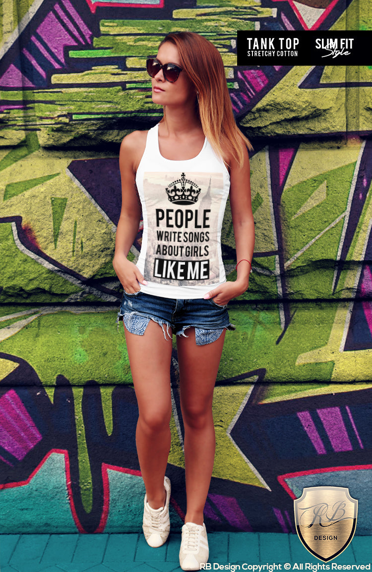 Women's T-shirt People Write Songs About Girls LIKE ME Tank Top WD040