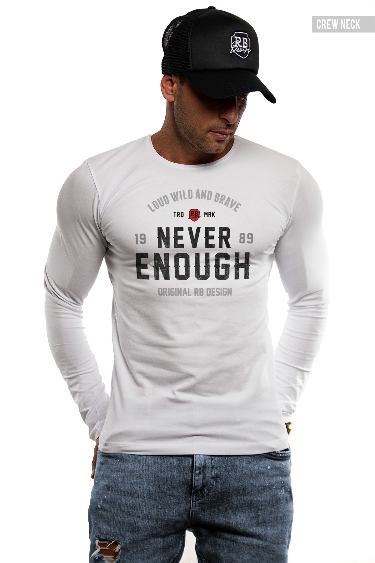 Mens Long Sleeve T-shirt "Never Enough" MD981
