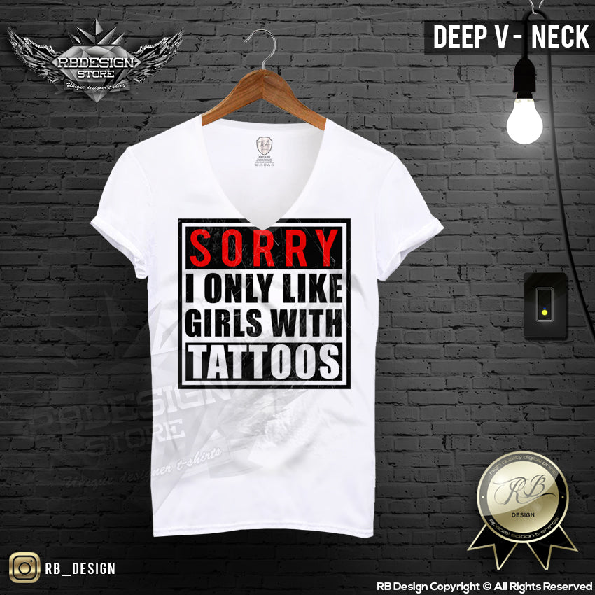 Funny Saying T-shirt Sorry I only like Girls With Tattoos Top MD183 – RB  Design Store