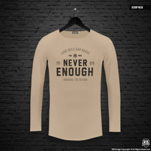 Mens Long Sleeve T-shirt "Never Enough" MD981